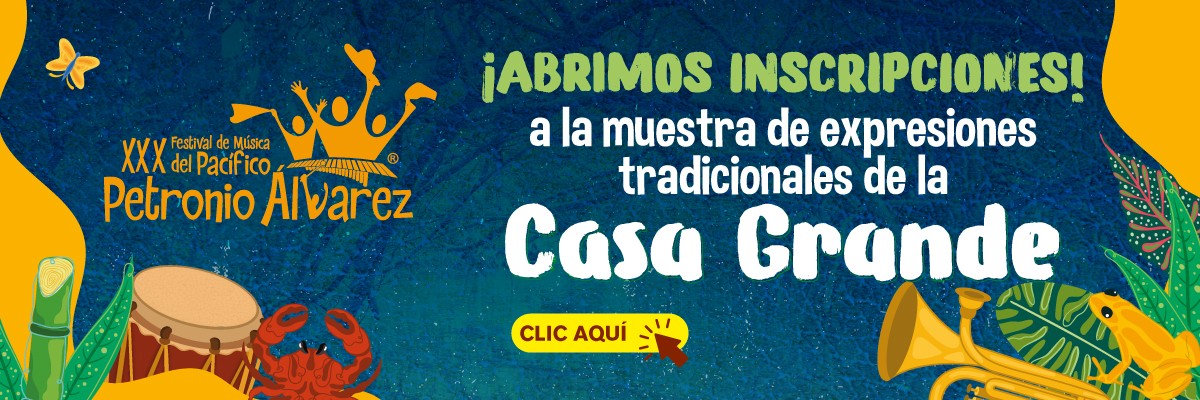07.1.1 - XXX FESTIVAL DE MÚSICA DEL PACÍFICO PETRONIO ÁLVAREZ - MUESTRA DE EXPRESIONES TRADICIONALES TERRITORIOS- 2026